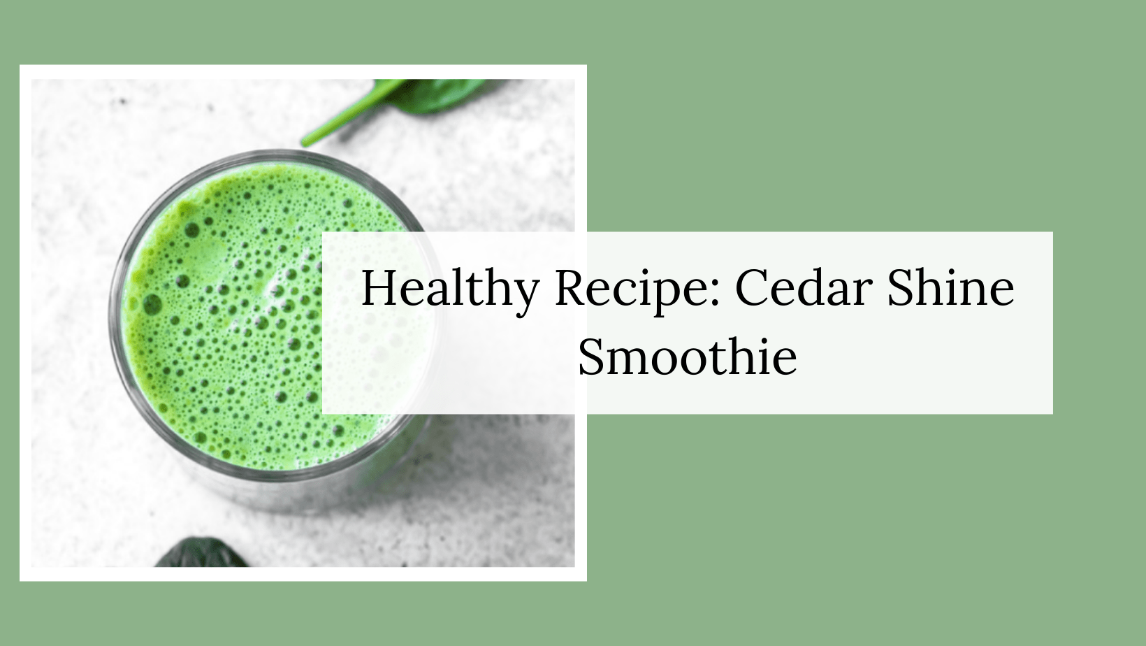 Healthy Recipe Cedar Shine Smoothie MegreLLC