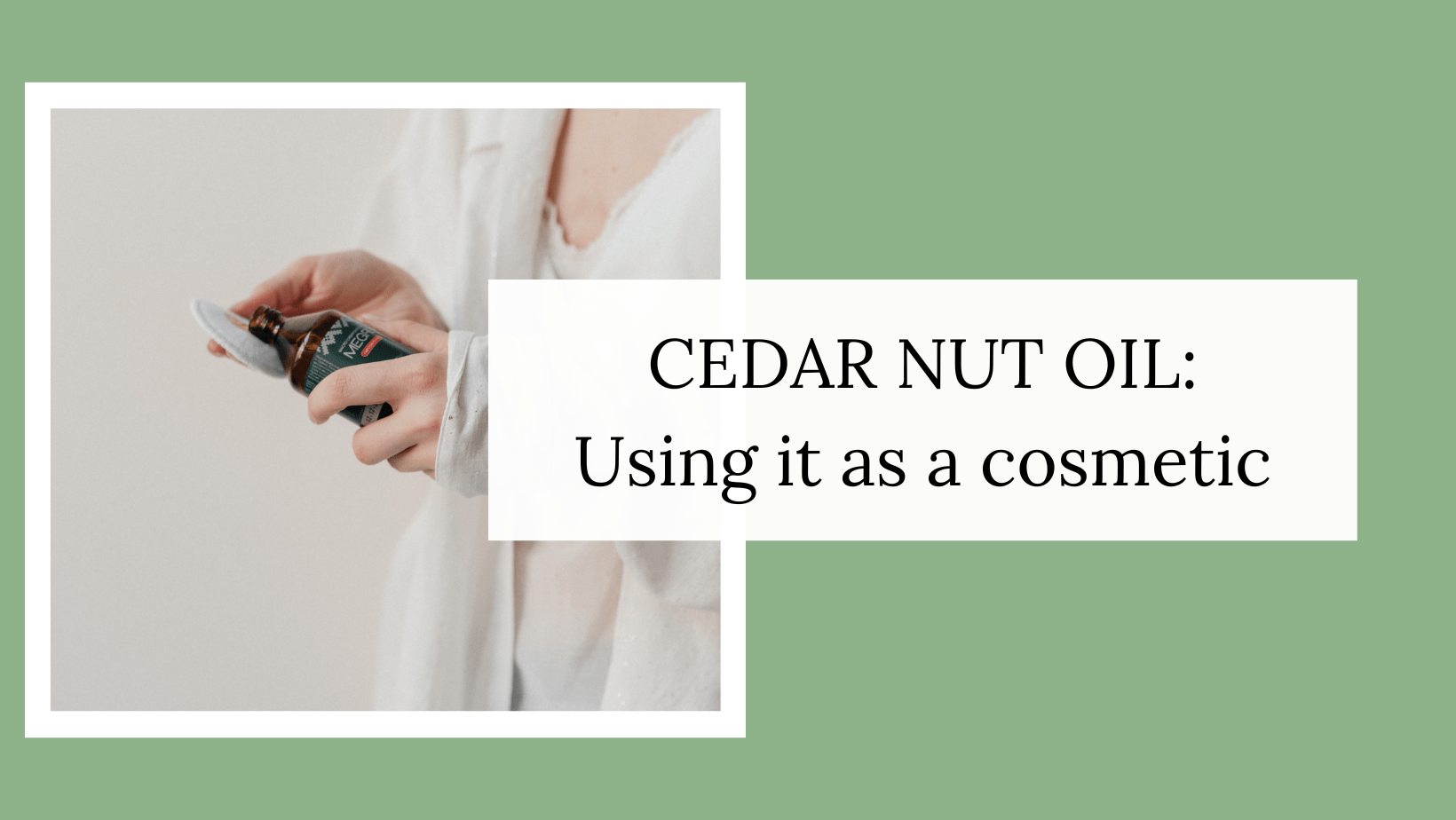 Cedar Nut Oil as a Cosmetic MegreLLC