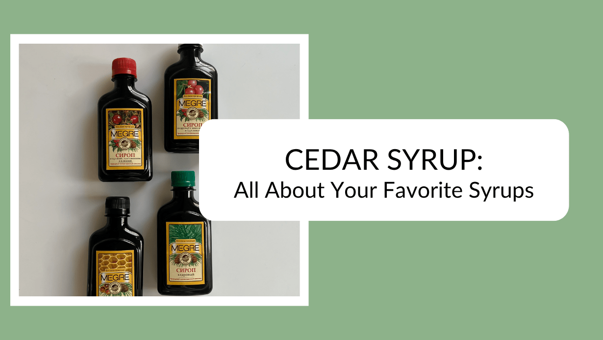 All About Cedar Syrup - MegreLLC